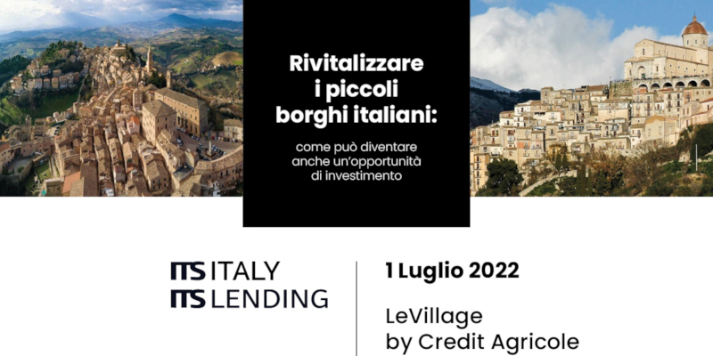 ITS ITALY e ITS Lending per finanziare rinascita borghi italiani